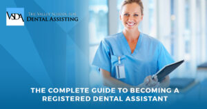 The Complete guide to becoming a registered dental assistant